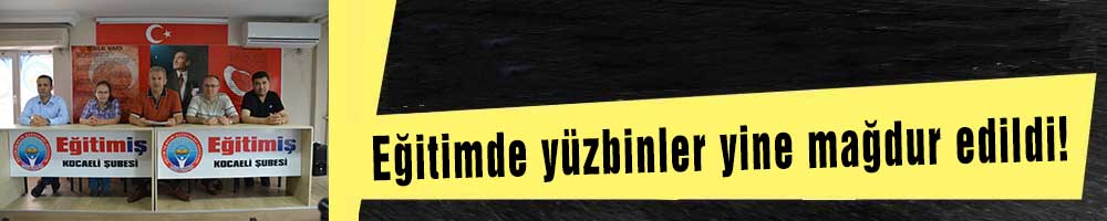 Eğitimde yüzbinler yine mağdur edildi!