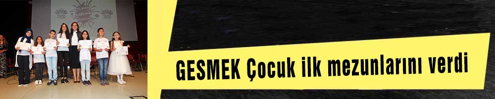 GESMEK Çocuk ilk mezunlarını verdi