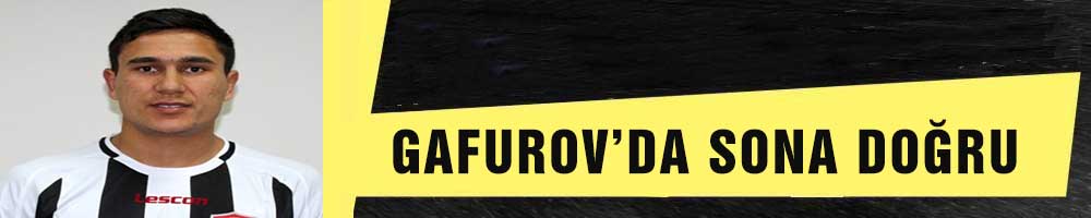 GAFUROV’DA SONA DOĞRU