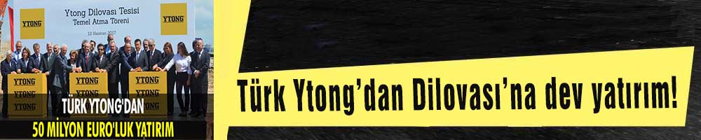 Türk Ytong’dan Dilovası’na dev yatırım!