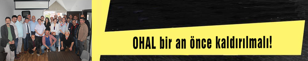 OHAL bir an önce kaldırılmalı!