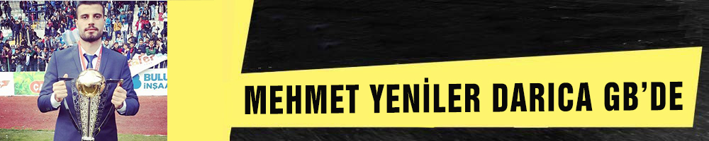 MEHMET YENİLER DARICA GB’DE