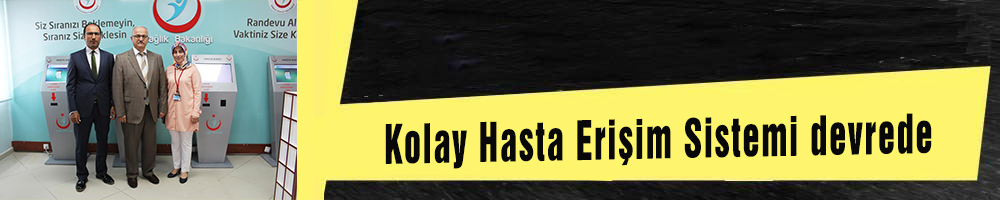 Kolay Hasta Erişim Sistemi devrede