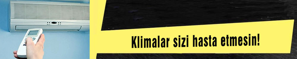 Klimalar sizi hasta etmesin!