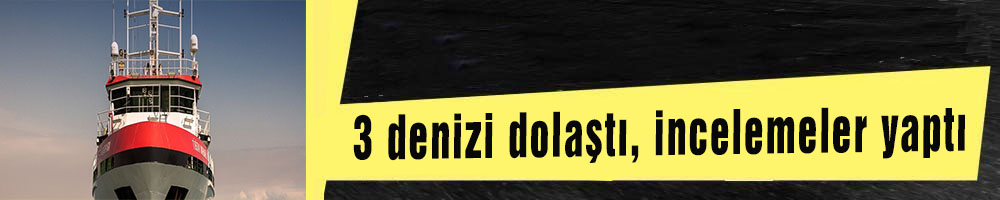 3 denizi dolaştı, incelemeler yaptı