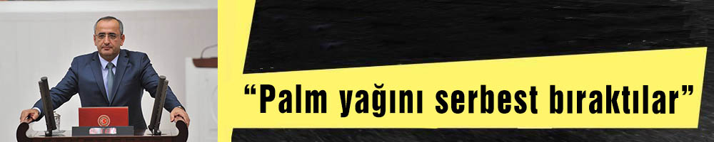 “Palm yağını serbest bıraktılar”