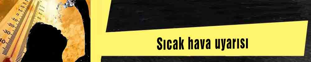 Sıcak hava uyarısı