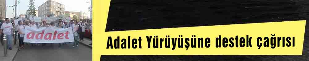 Adalet Yürüyüşüne destek çağrısı