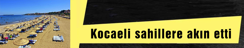 Kocaeli sahillere akın etti