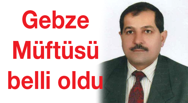 Gebze Müftüsü belli oldu