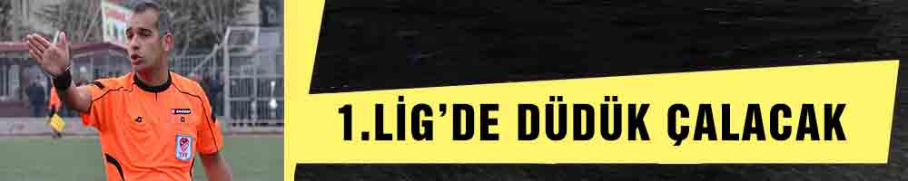 1.LİG’DE DÜDÜK ÇALACAK