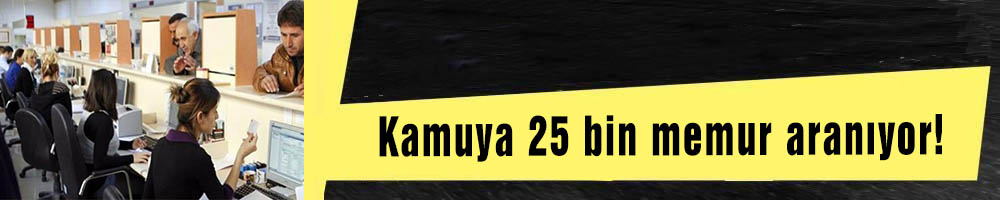 Kamuya 25 bin memur aranıyor!