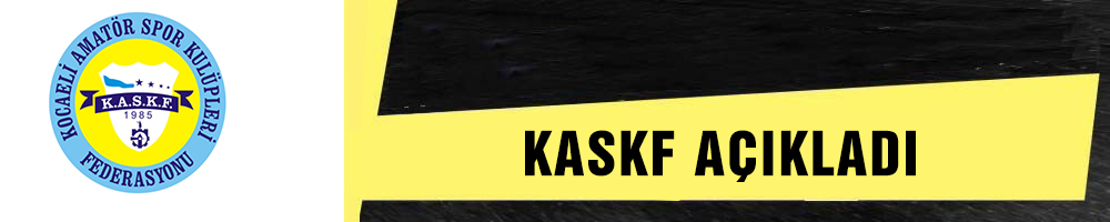 KASKF AÇIKLADI