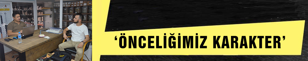 ‘ÖNCELİĞİMİZ KARAKTER’