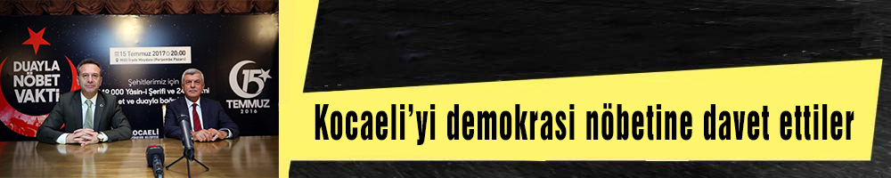 Kocaeli’yi demokrasi nöbetine davet ettiler