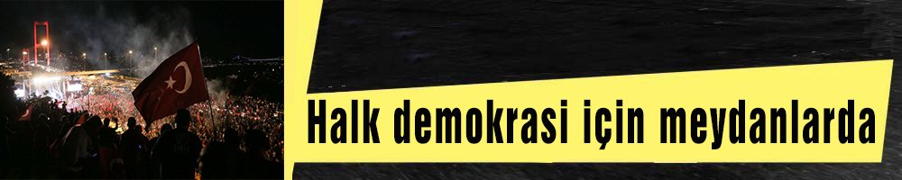 Halk demokrasi için meydanlarda