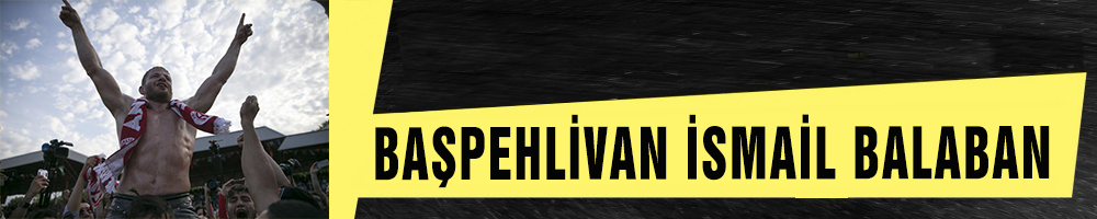 BAŞPEHLİVAN İSMAİL BALABAN