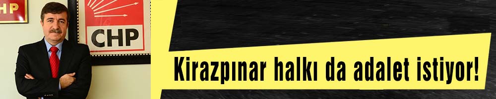 Kirazpınar halkı da adalet istiyor!