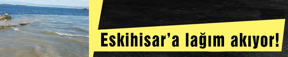 Eskihisar’a lağım akıyor!