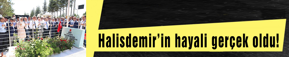 Halisdemir’in hayali gerçek oldu!