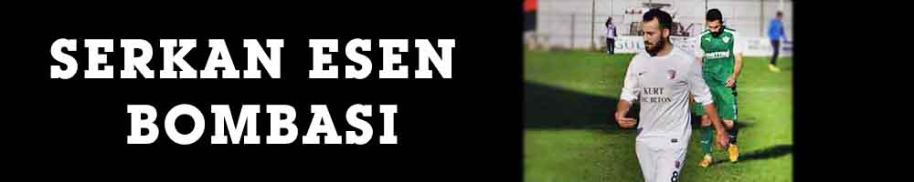 SERKAN ESEN BOMBASI