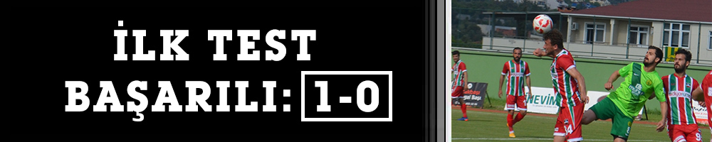 İLK TEST BAŞARILI: 1-0