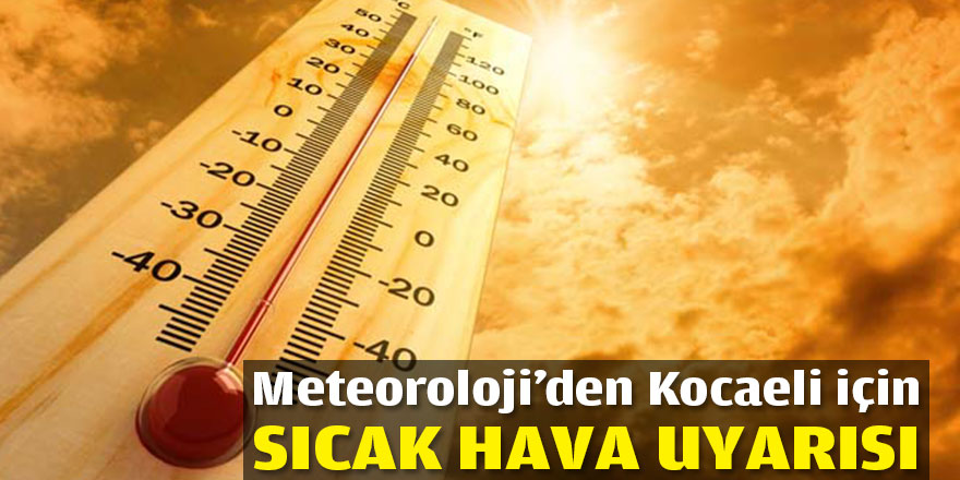 Kocaeli için sıcak hava uyarısı