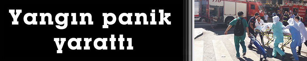 Yangın panik yarattı