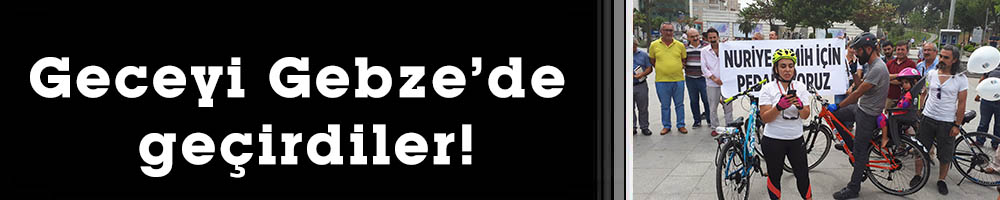Geceyi Gebze’de geçirdiler!