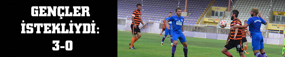 GENÇLER İSTEKLİYDİ: 3-0