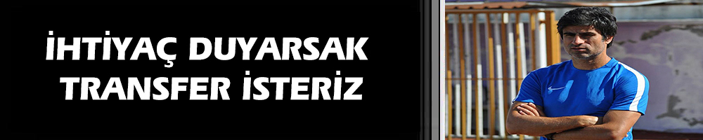 İHTİYAÇ DUYARSAK TRANSFER İSTERİZ