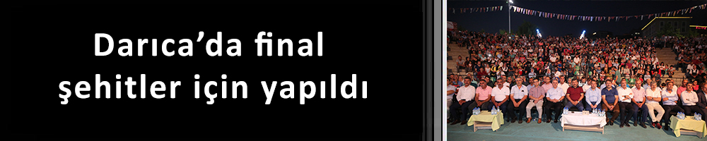 Darıca’da final şehitler için yapıldı
