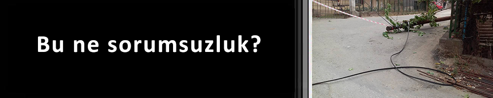 Bu ne sorumsuzluk?