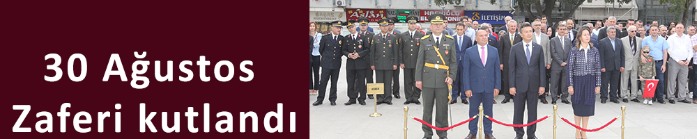 30 Ağustos Zaferi kutlandı