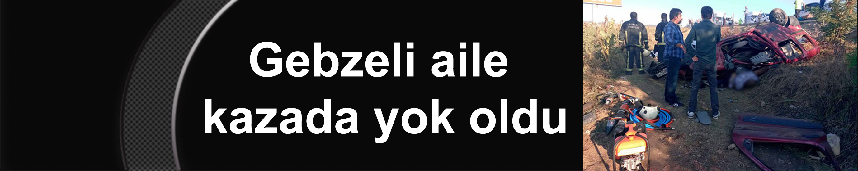 Gebzeli aile kazada yok oldu