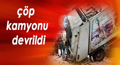 Çöp kamyonu devrildi: 1 yaralı
