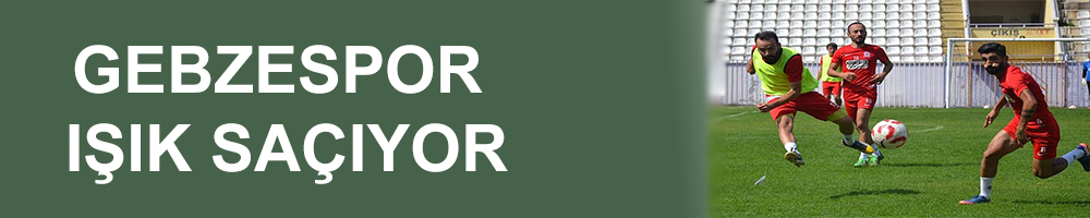 GEBZESPOR IŞIK SAÇIYOR
