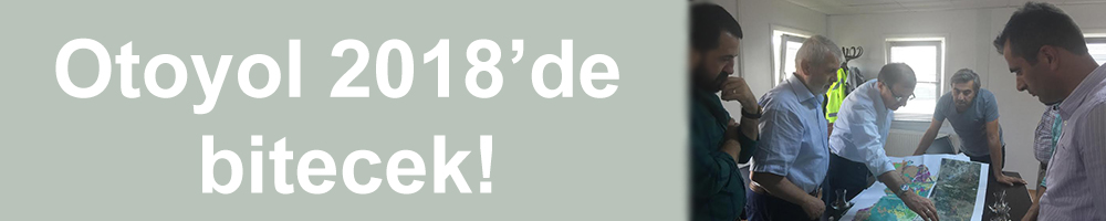 Otoyol 2018’de bitecek!
