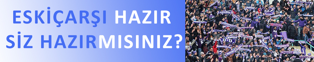 ESKİÇARŞI HAZIR SİZ HAZIRMISINIZ?