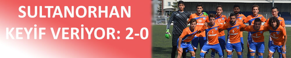 SULTANORHAN KEYİF VERİYOR: 2-0