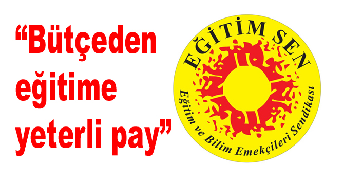 “Bütçeden eğitime yeterli pay”