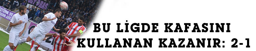 BU LİGDE KAFASINI KULLANAN KAZANIR: 2-1