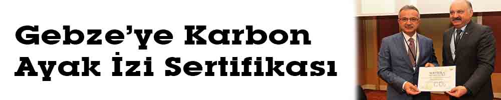  Gebze’ye Karbon  Ayak İzi Sertifikası
