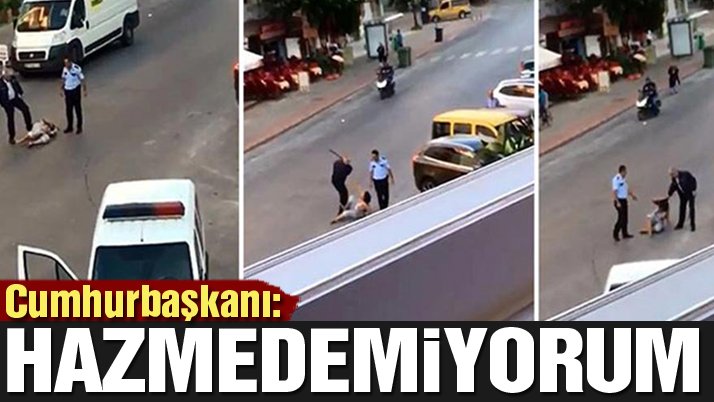 Cumhurbaşkanı Erdoğan’dan bu görüntülere sert tepki