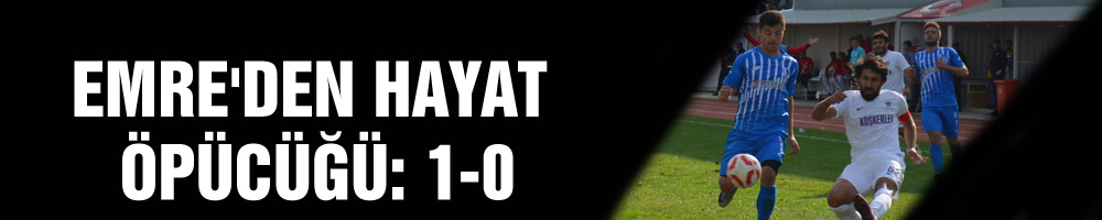 EMRE'DEN HAYAT ÖPÜCÜĞÜ: 1-0