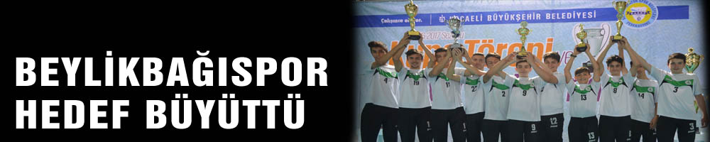 BEYLİKBAĞISPOR HEDEF BÜYÜTTÜ