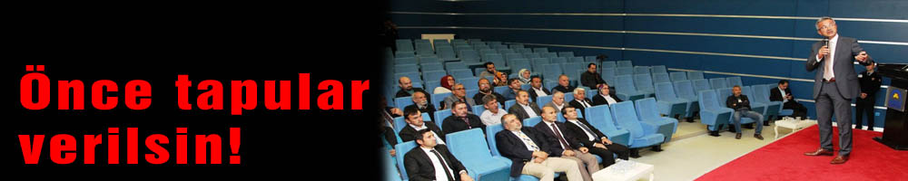 Önce tapular verilsin!