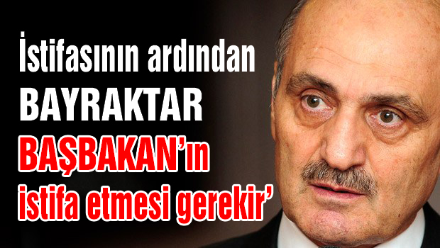 Erdoğan Bayraktar istifa etti