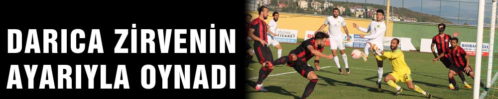 DARICA ZİRVENİN AYARIYLA OYNADI