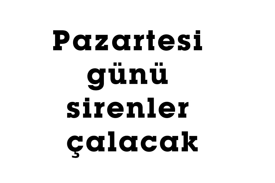 Pazartesi günü sirenler çalacak